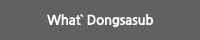 What` Dongsasub